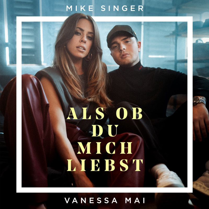 Mike Singer, Vanessa Mai-Als ob du mich liebst (Single) Als ob du mich liebst (Single)
