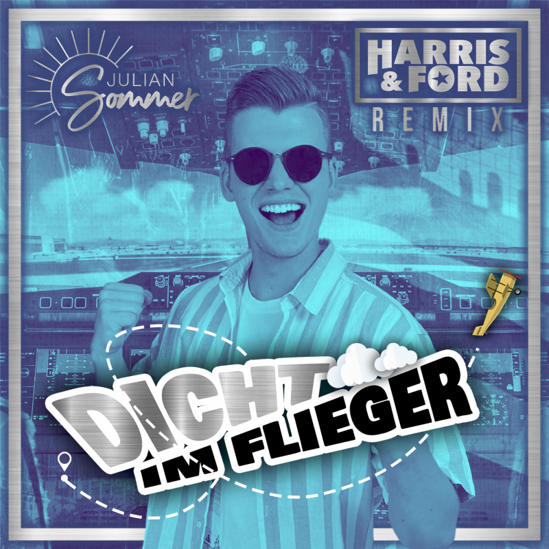 Julian Sommer, Harris & Ford-Dicht im Flieger (Harris & Ford Remix) Dicht im Flieger (Harris & Ford Remix)