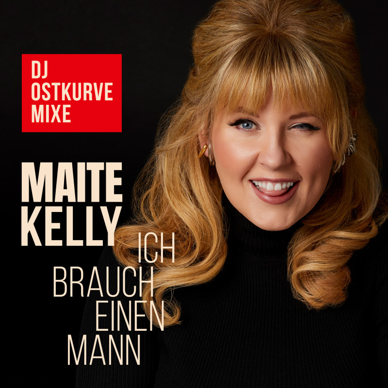 Maite Kelly-Ich brauch einen Mann (Ost-Kurve-Polka) Ich brauch einen Mann (Ost-Kurve-Polka)