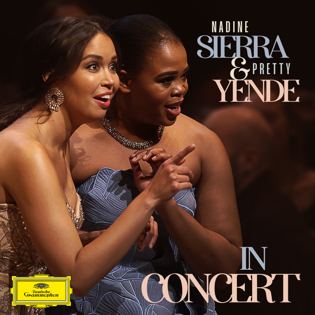 Nadine Sierra Pretty Yende In Concert Deutsche Grammophon