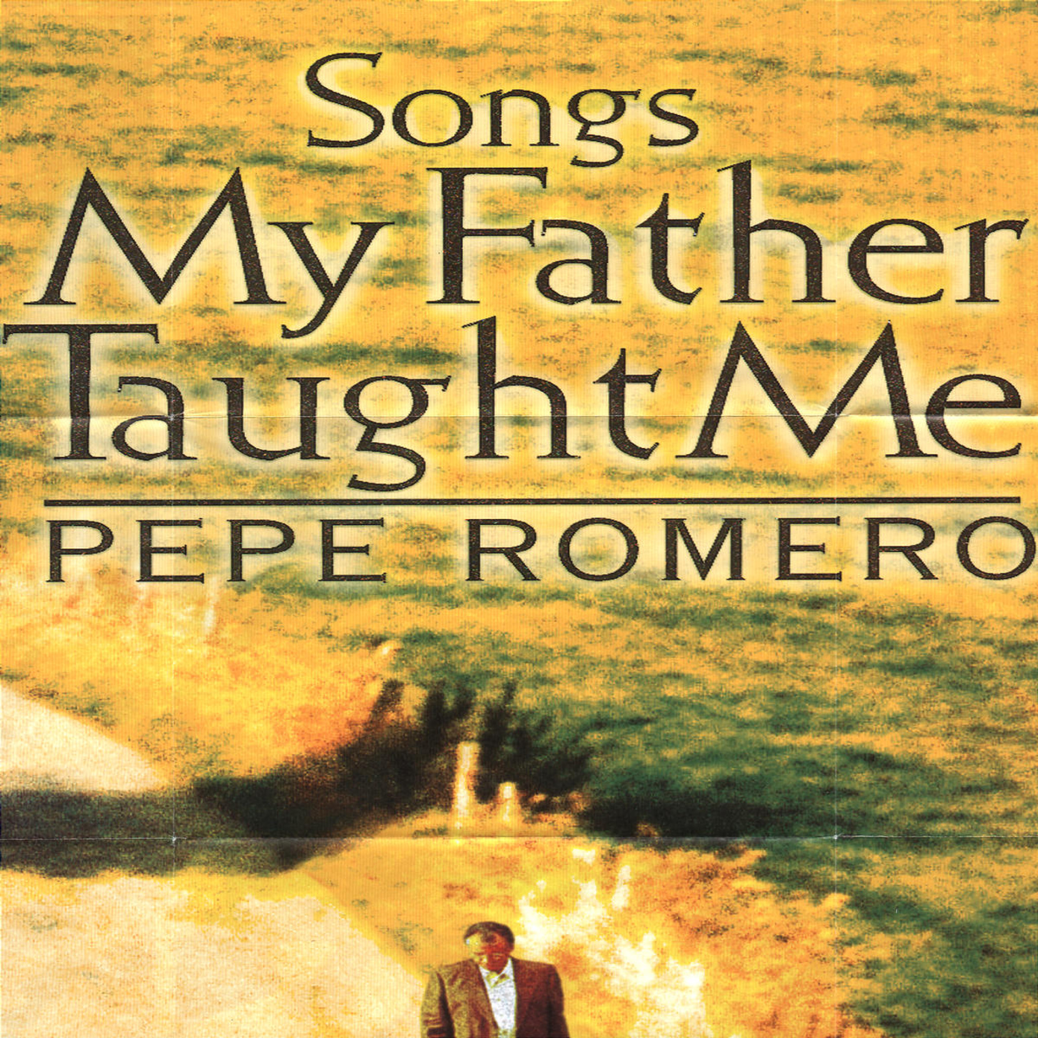 SONGS MY FATHER TAUGHT ME PEPE ROMERO