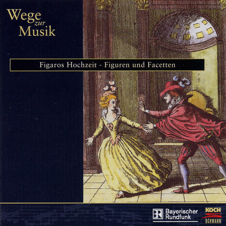 Wege zur Musik: Figaros Hochzeit - Figuren und Facetten 0099923187420