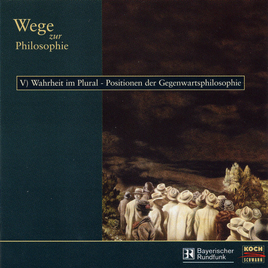 Wege zur Philosophie: V) Wahrheit im Plural - Positionen der Gegenwartsphilosophie 0099923189721