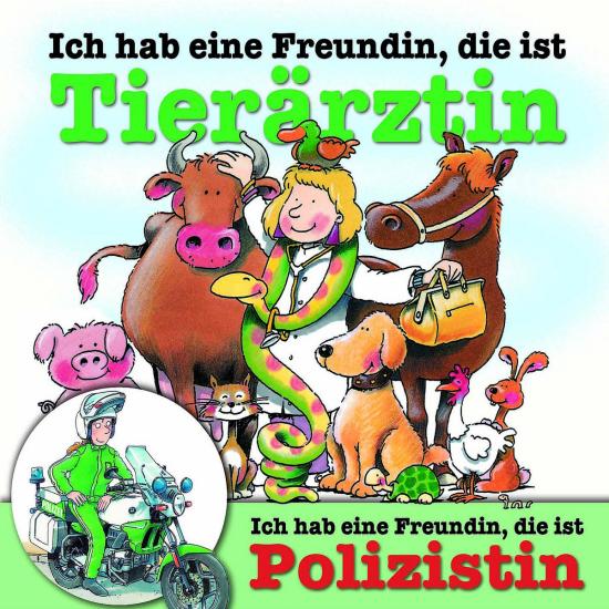 Ich hab eine Freundin, die ist Tierärztin / Polizistin 0602498718838
