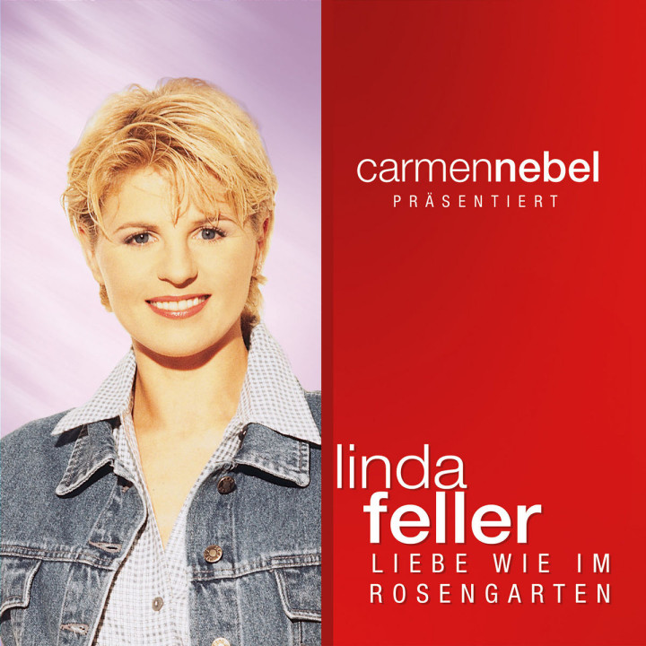 Carmen Nebel präsentiert...Linda Feller - Liebe wie im Rosengarten 0602517680728