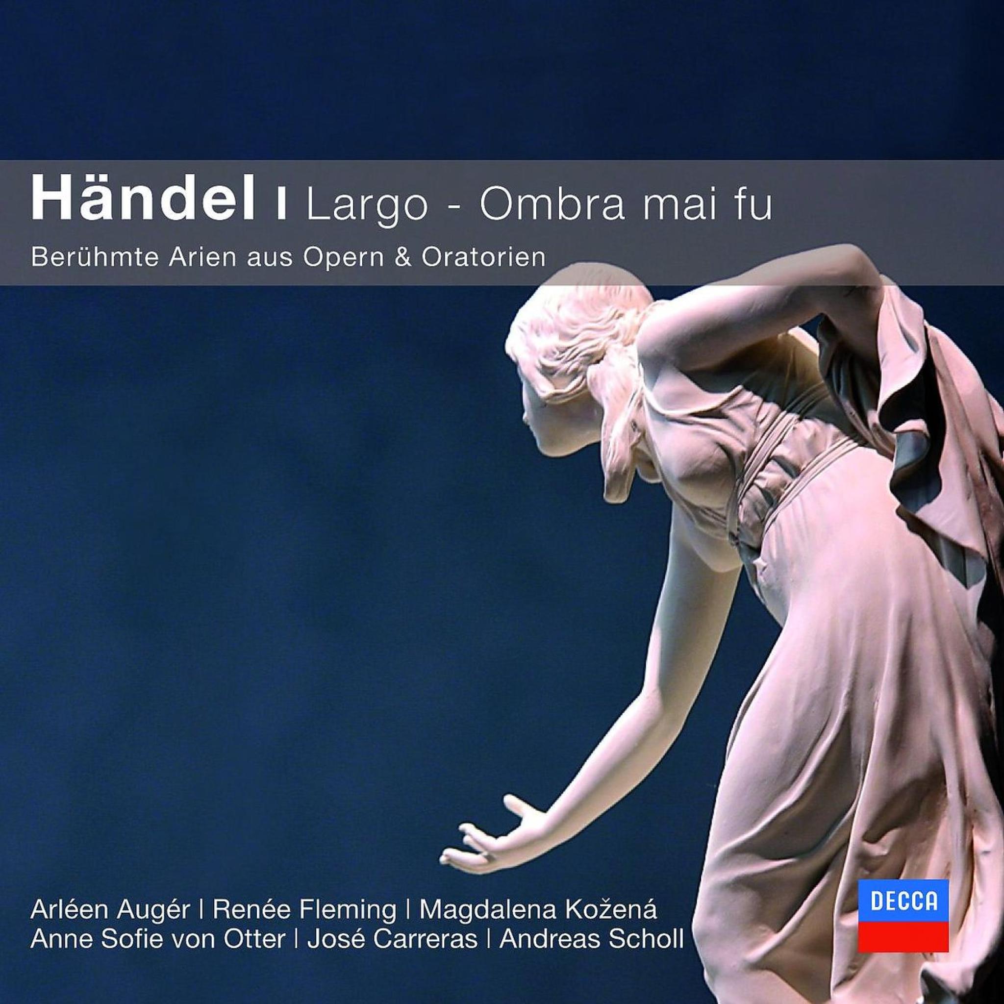 Largo-Ombra mai fu (CC): Fleming/Kozena/Otter/Carreras/Scholl/+