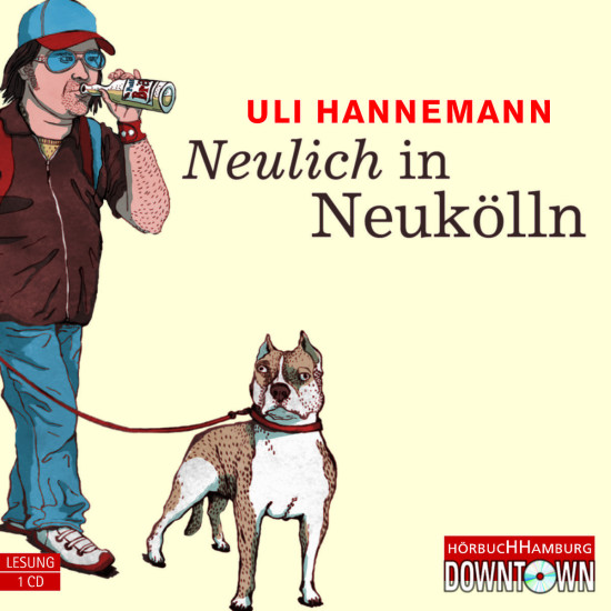 Neulich in Neukölln: Hannemann,Uli