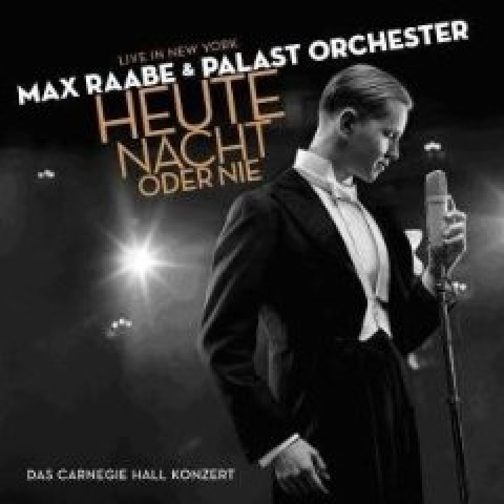 Max Raabe & Palast Orchester – Heute Nacht oder nie © SPV Recordings