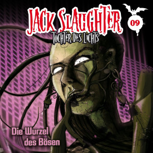 09: Die Wurzel des Bösen: Jack Slaughter - Tochter des Lichts