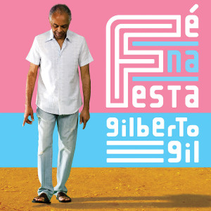 Fe Na Festa: Gil,Gilberto
