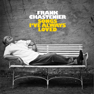 Songs I've Always Loved: Chastenier,Frank