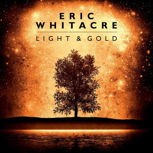 Light & Gold: Whitacre,Eric/The Eric Whitacre Singers