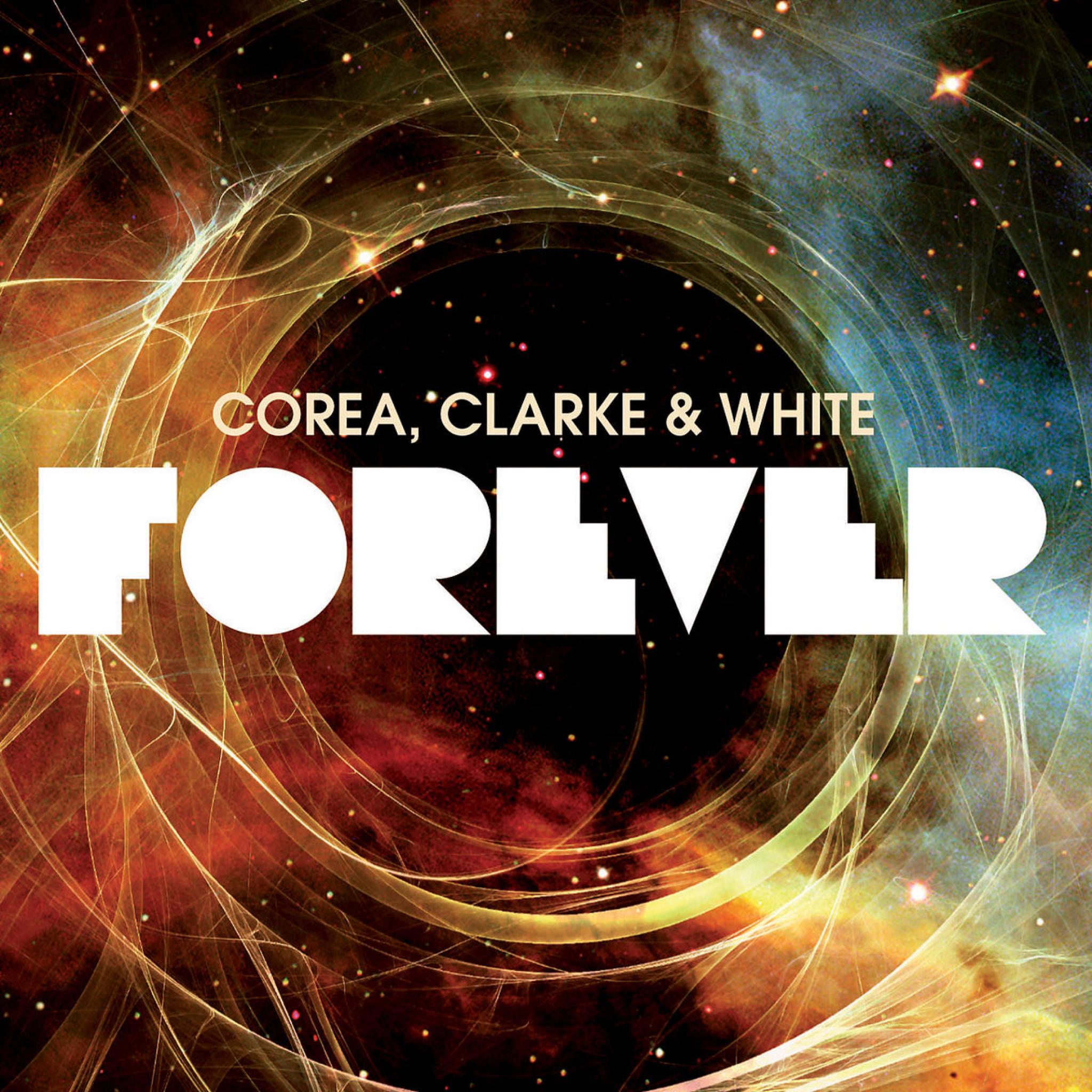 Forever: Corea,Chick/Clarke,Stanley/White,Lenny