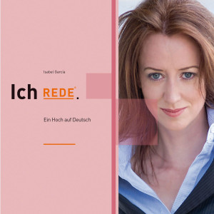 Ich rede: Ein Hoch auf Deutsch: Garcia, Isabel