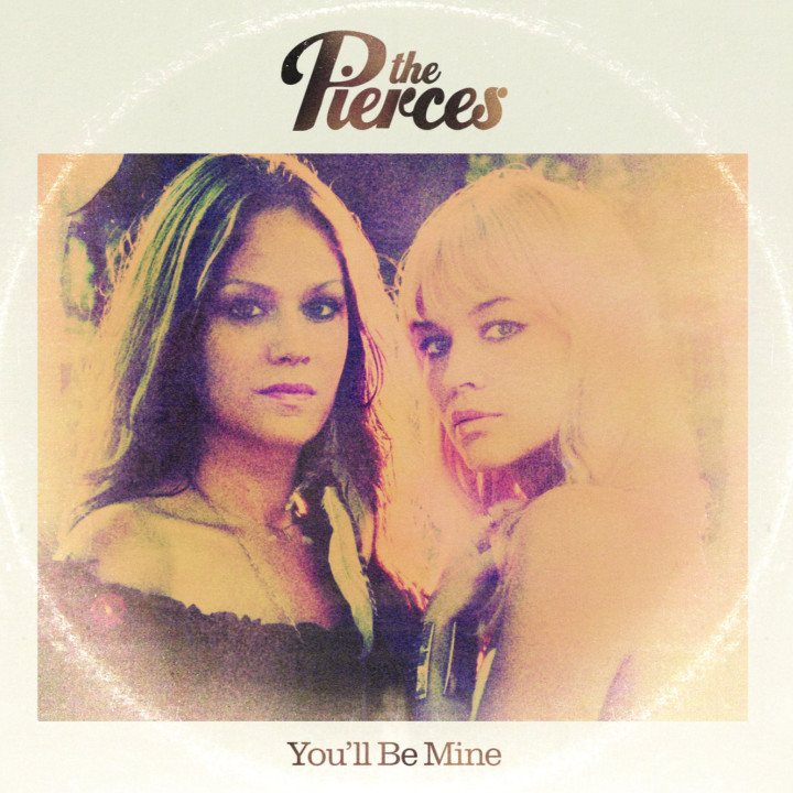 The Pierces: You'll Be Mine