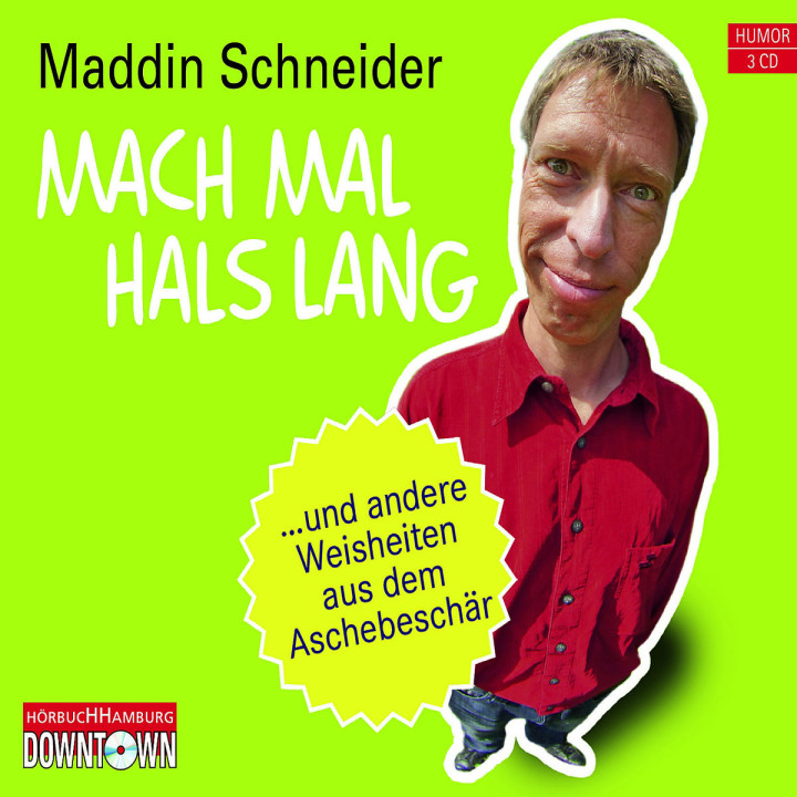 Mach mal Hals lang: Schneider,Maddin