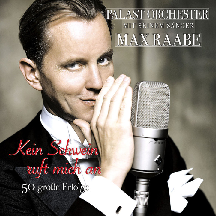 Kein Schwein ruft mich an – 50 große Erfolge: Palast Orchester mit seinem Sänger Max Raabe