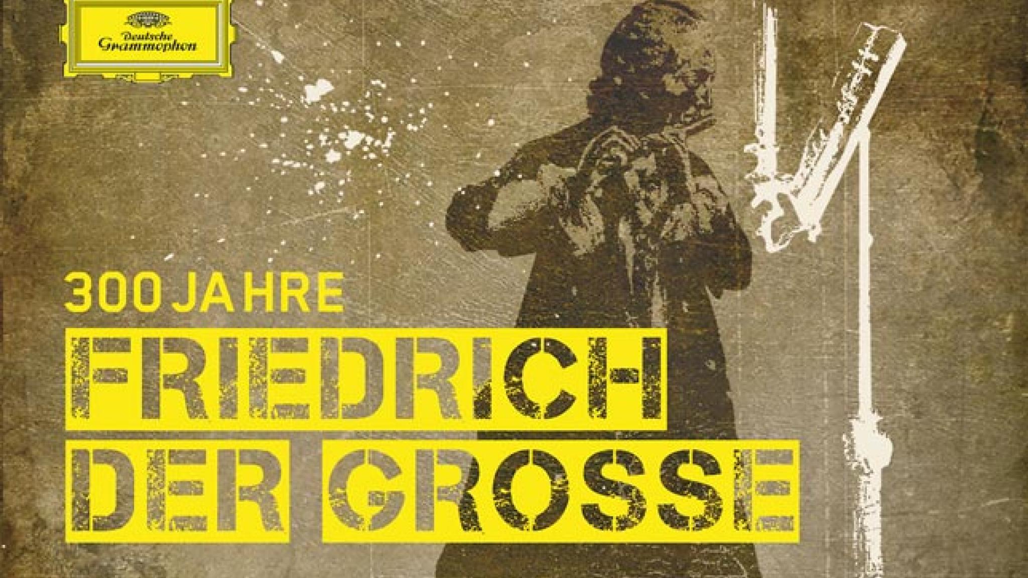 Das musikalische Vermächtnis des Preußenkönigs - “300 Jahre Friedrich der Große!”