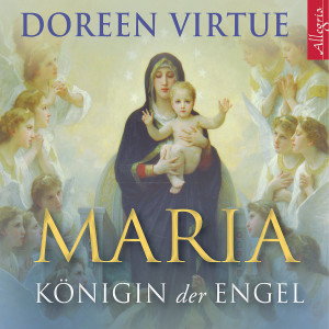 Doreen Virtue: Maria - Königin der Engel: Marosch,Marina