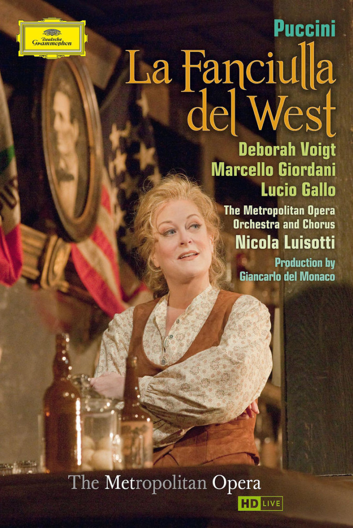 La Fanciulla del West: Voigt,Deborah/Giodani,Marcello/Gallo,Lucia/+