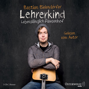 Lehrerkind - Lebenslänglich Pausenhof: Bielendorfer,Bastian