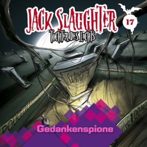 17: Gedankenspione: Jack Slaughter - Tochter des Lichts