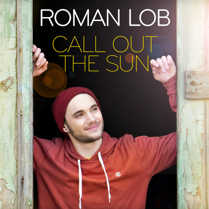 Roman Lob - Call Out The Sun