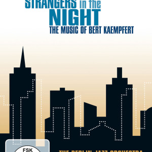 Strangers In Night - The Music Of Bert Kaempfert: The Berlin Jazz Orchestra & Special Guests