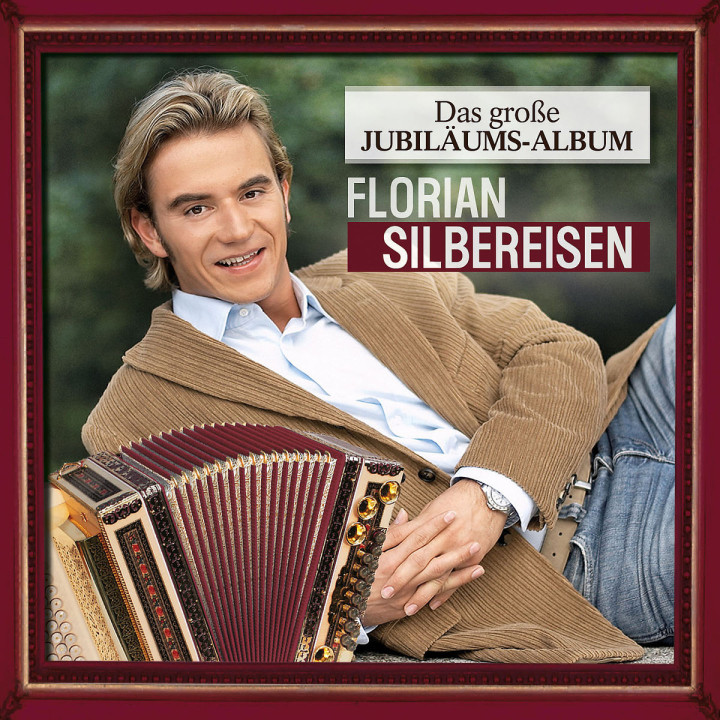 Das große Jubiläums-Album: Silbereisen, Florian