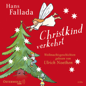 Hans Fallada: Christkind verkehrt: Mattes, Eva/ Noethen,Ulrich