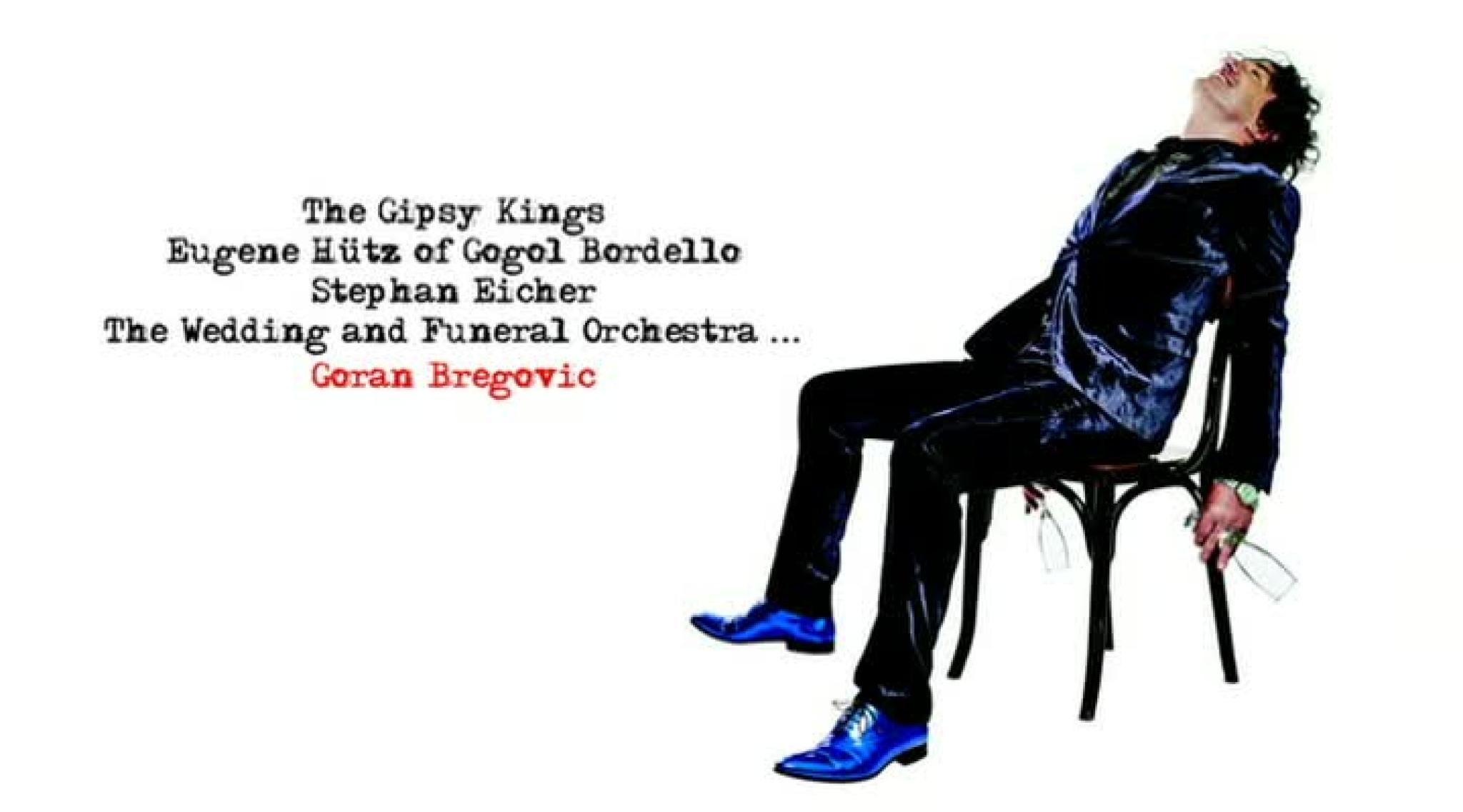 The Goran Bregovic Wedding And Funeral Band -  Champagne For Gypsies