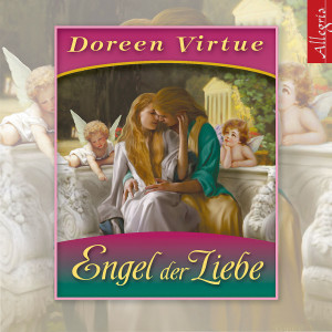Doreen Virtue: Die Engel der Liebe: Virtue,Doreen/Wienberg,Tanja