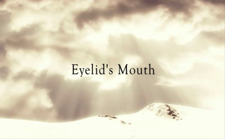 Webisode 7: Eyelid's Mouth