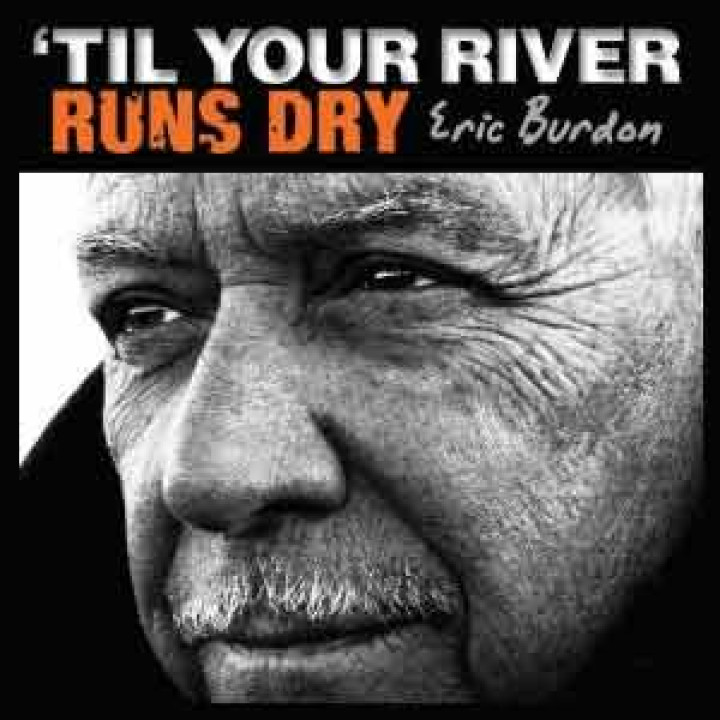 'til Your River Runs Dry - Eric Burdon