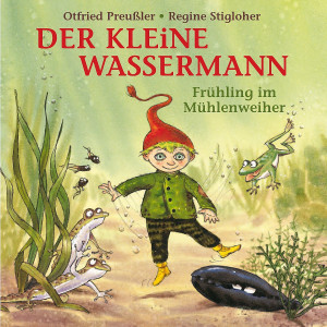 Der kleine Wassermann - Frühling im Mühlenweiher: Preußler,Otfried