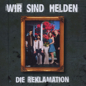 Die Reklamation: Wir Sind Helden
