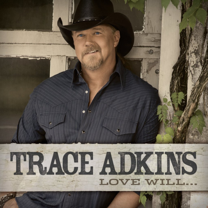 Trace Adkins, Love Will…