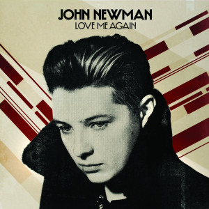 John Newman "Love Me Again"