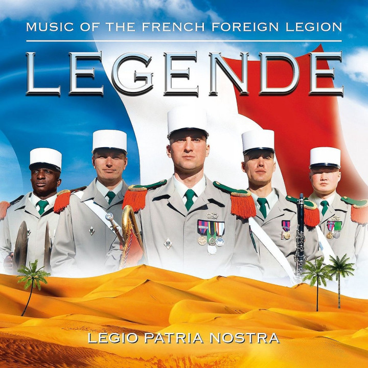 Legende: Musik der französischen Fremdenlegion: Band und Chor der französischen Fremdenlegion/+