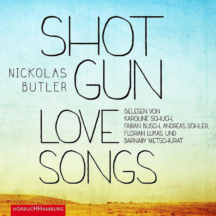 Nickolas Butler: Shotgun Lovesongs: Lukas,Florian/Schuch,Karoline/u.a.