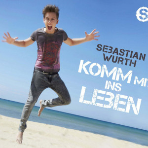 Sebastian Wurth - Komm mit ins Leben