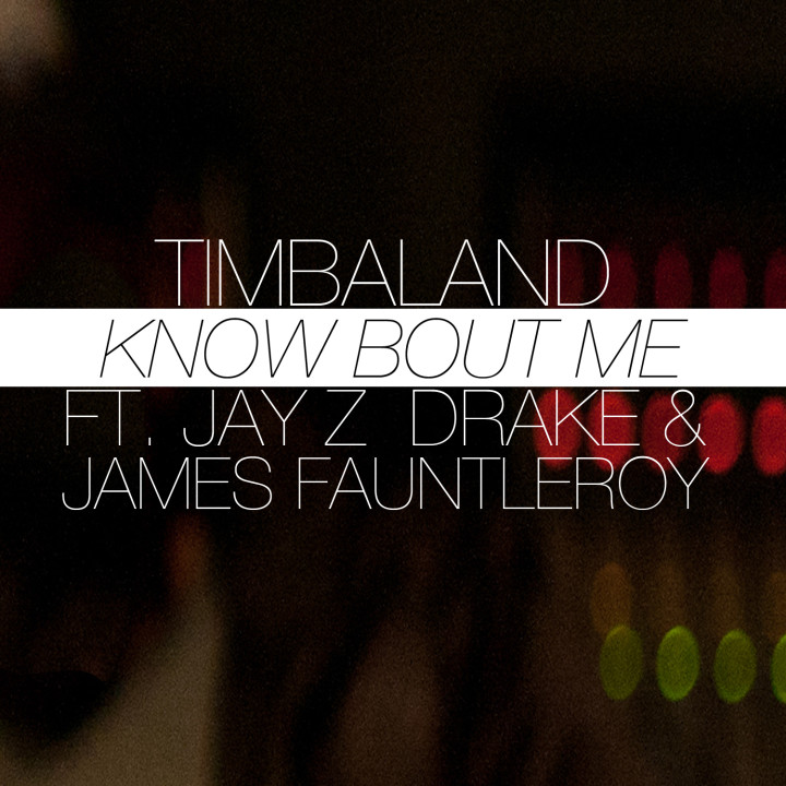 Cover Know Bout Me (feat. JAY Z, Drake & James Fauntleroy) Timbaland