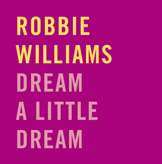 Robbie Williams - Dream A Little Dream