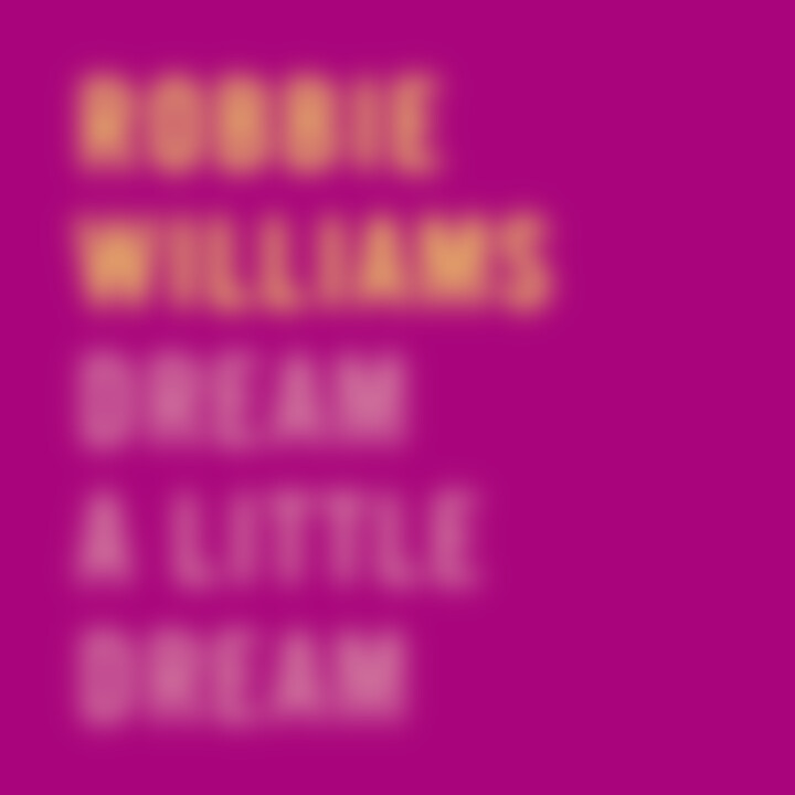 Robbie Williams - Dream A Little Dream