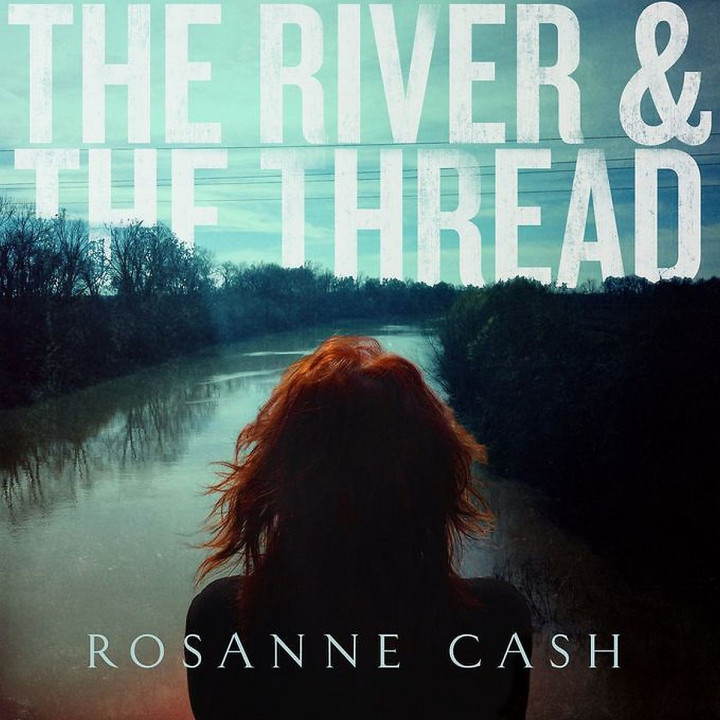 The River & The Thread: Rosanne Cash