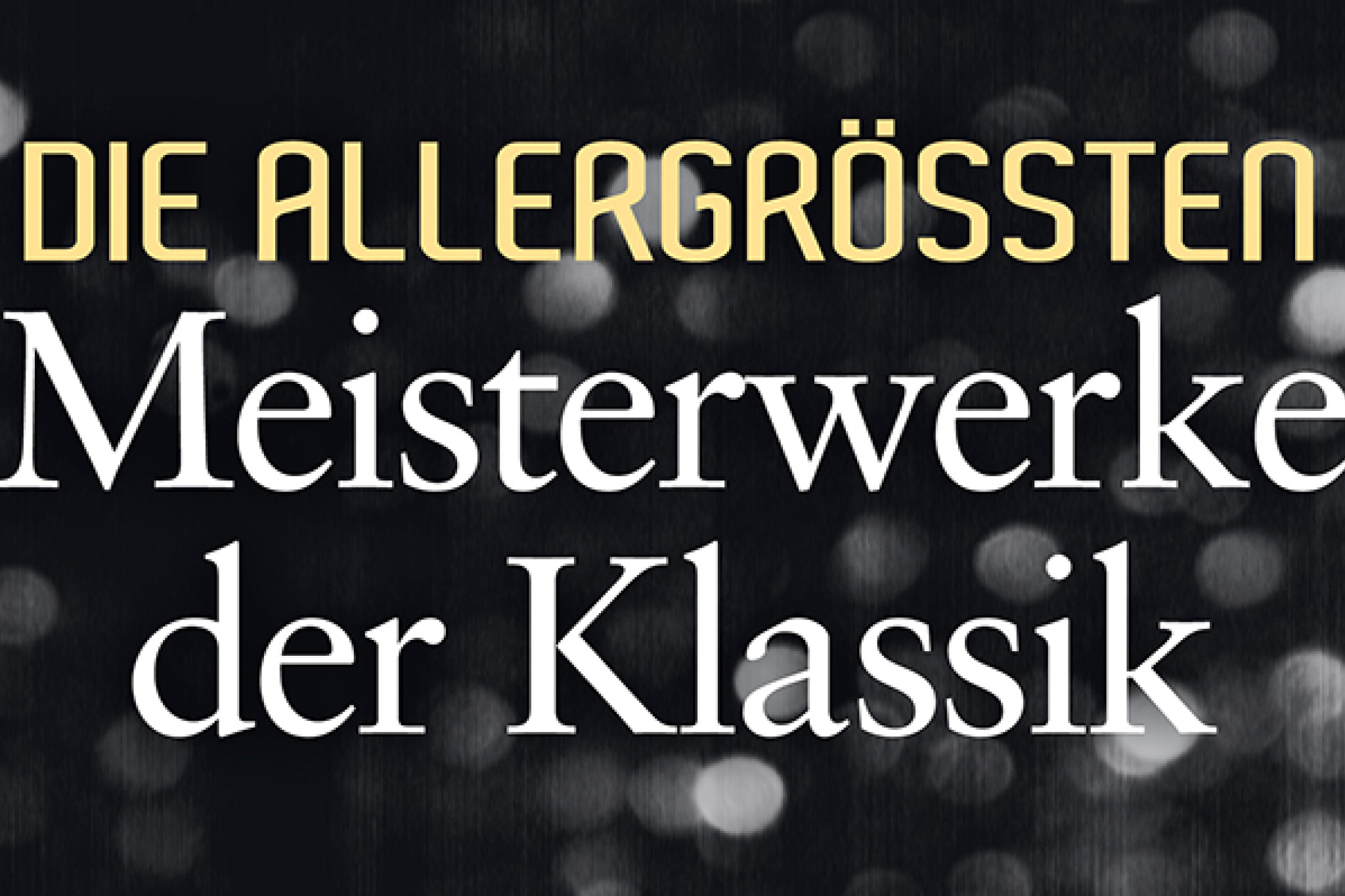 Die Allergrössten Meisterwerke der Klassik