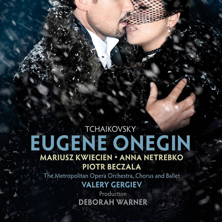 Tschaikowski: Eugen Onegin: Netrebko/Beczala/Kwiecien/Gergiev/MOO/+