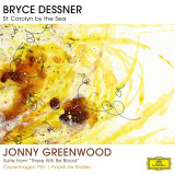 Bryce Dessner: St. Carolyn By The Sea / Jonny Greenwood: Suite From "There Will Be Blood"