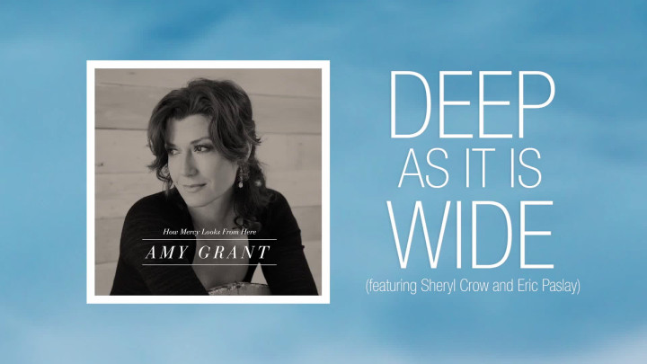 Amy Grant, Sheryl Crow, Eric Paslay - Deep As It Is Wide (Lyrics Video)