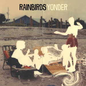 Rainbirds - Yonder